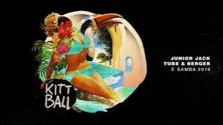 Junior Jack, Tube & Berger - E Samba 2018