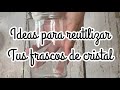 Ideas para reutilizar los frascos de cristal