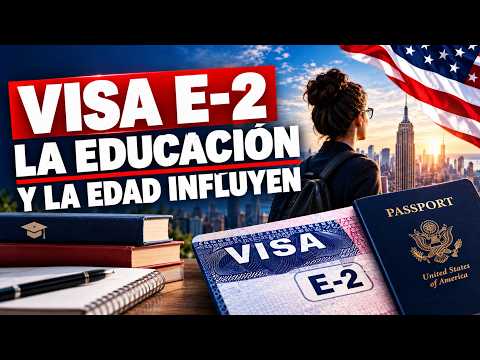 Visa E-2: ¿la educación y la edad influyen en la decisión?