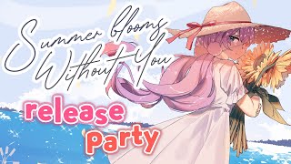 "Summer Blooms Without You" Release Party ft. album staff!!