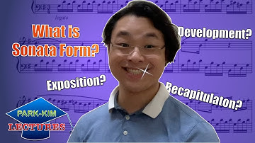 What is a Sonata Form? | Joshua Won Park-Kim Lectures Episode 9