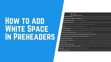 How To Add White Space In Your Email Pre-Header Text