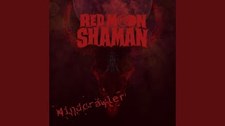 Video thumbnail of "Red Moon Shaman - Mindcrawler"