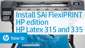 Installing SAi FlexiPRINT HP Edition | HP Latex 315 and 335 Printer | HP
