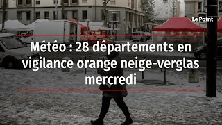 Météo : 28 départements en vigilance orange neige-verglas mercredi