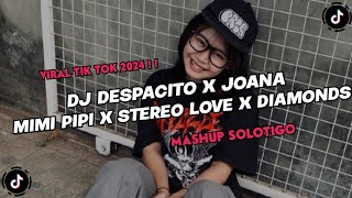 DJ CAMPURAN DESPACITO X JOANA X PIPI MIMI X STEREO LOVE X DIAMONDS IN THE SKY TERBARU VIRAL TIKTOK