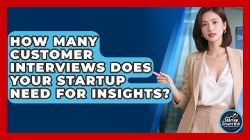 How Many Customer Interviews Does Your Startup Need For Insights? - The Startup Growth Hub