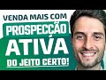 O que  prospeco ativa 2023 guia rpido da prospeco ativa  4 passos prospeco outbound 