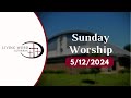Sunday worship  may 12 2024