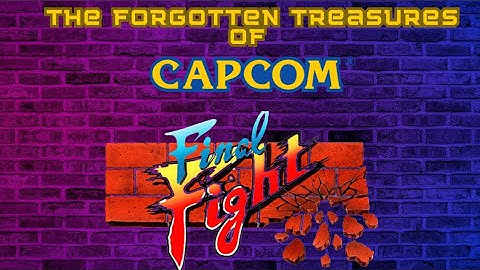 The "Forgotten Treasures" Of Capcom: Final Fight Feat. @SkullRonin13 & @TheSeventhForce