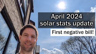 Solar stats update  April 2024  first negative bill of the year!
