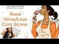 Drinking With A Purpose: Rosé/ Love Cork Screw