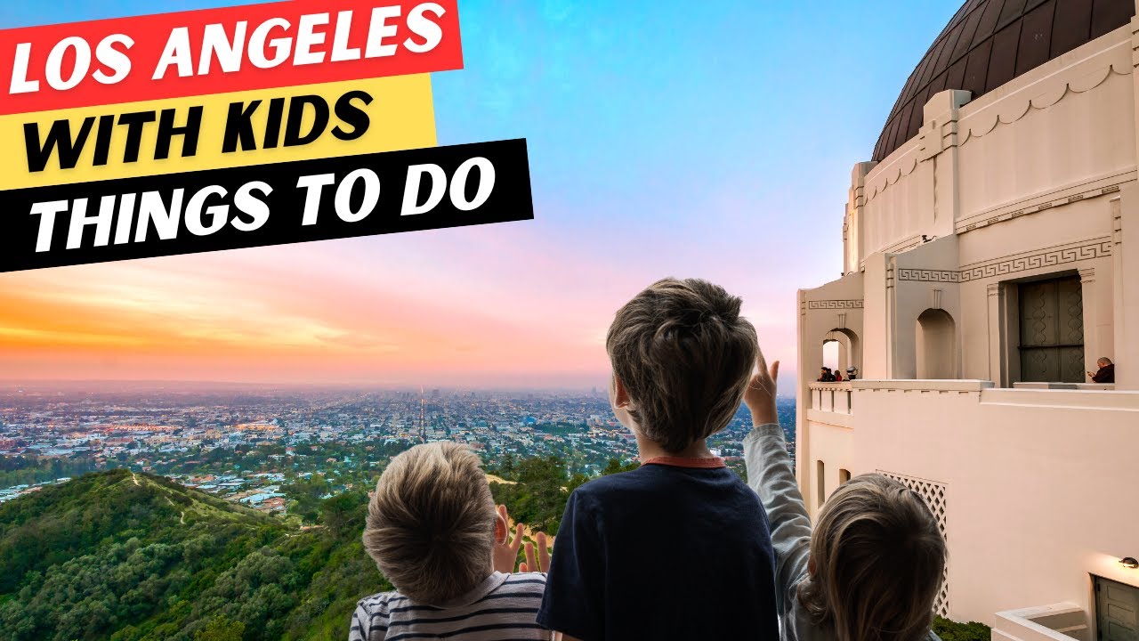 16-amazing-things-to-do-in-los-angeles-with-kids-1-thing-to-avoid