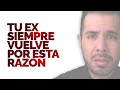 TU EX SIEMPRE VUELVE POR ESTA RAZÓN