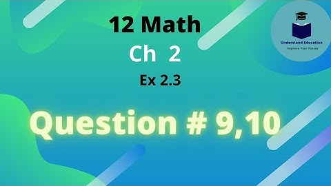 2nd year math exercise 2.3 question no 9,10