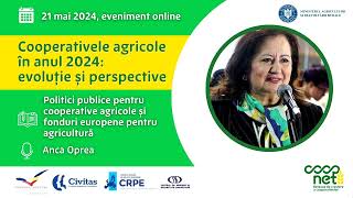 Politici publice pentru cooperative și fonduri europene pentru agricultură – Anca Oprea (MADR)