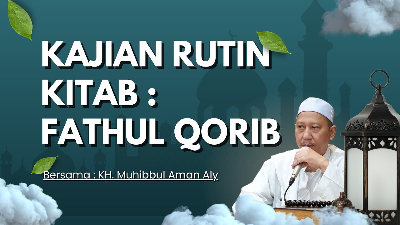Pengajian Rutin Kitab: Fathul Qorib, bersama K.H. Muhibbul Aman Aly