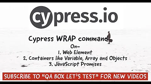 Cypress Wrap Command explained using examples on Web Element, Object, Variable, Array and Promise