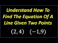 Find The Equation of A Line Given Two Points - Understand In 10 Minutes