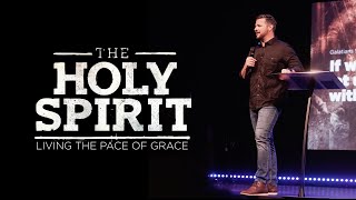 HOLY SPIRIT: LIVING THE PACE OF GRACE | PASTOR JAROD SMITH