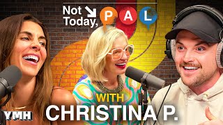 Christina P. | Not Today, Pal Ep. 08