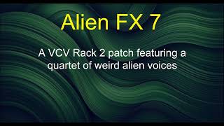 Alien FX 7 - A VCV Rack 2 patch featuring a quartet of weird alien voices