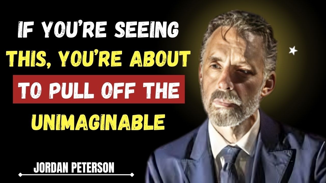 If You’re Seeing This, You’re About to Pull Off the Unimaginable | Jordan Peterson