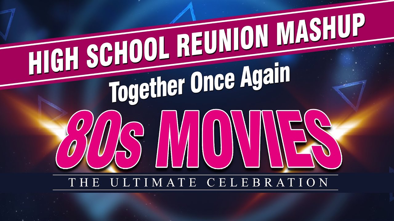 80s Teen Movies Mashup - High School Reunion
