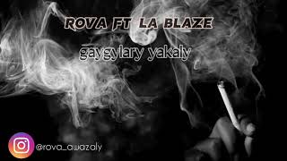 Rova ft La Blaze - Gaygylary yakaly(TURKMEN RAP) Resimi