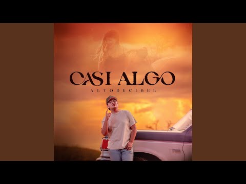 Alto Decibel - Casi Algo