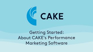 Getting Started: About CAKE Performance Marketing Software screenshot 2