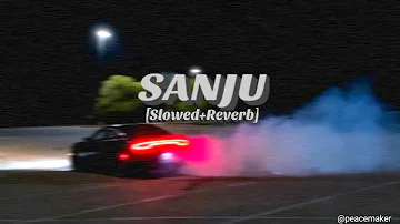 Sanju - Siddhu Moosewala | The Kidd | Slowed+Reverb | #Legends Never Die🥺