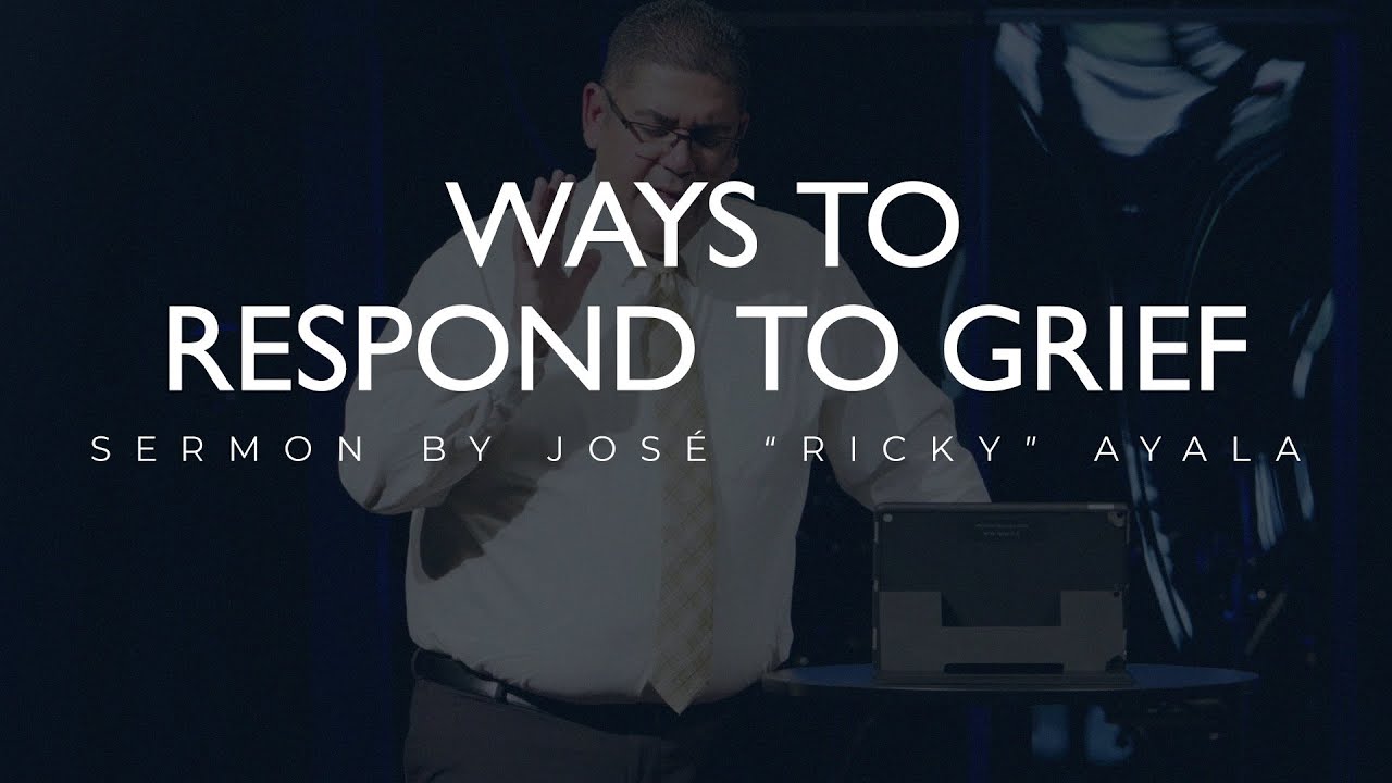 Ways to Respond to Grief | Pastor Ricky Ayala | New Ridge Fellowship ...