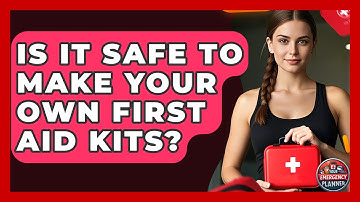 Is It Safe to Make Your Own First Aid Kits? | Your Emergency Planner