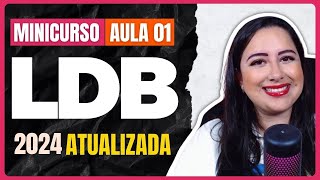 LDB ATUALIZADA 2024 - AULA 01 | Lei de Diretrizes e Bases da Educação Nacional nº 9.394/1996