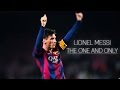 Lionel Messi ● The One and Only ●  HD