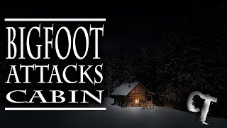 Bigfoot Ambushes Cabin and More