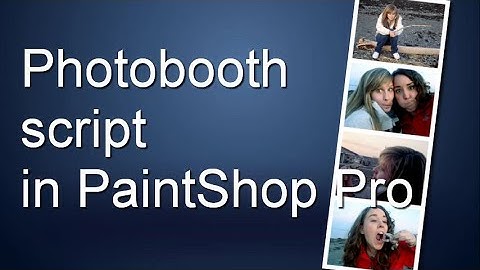 Create a photobooth with a script in PaintShop Pro