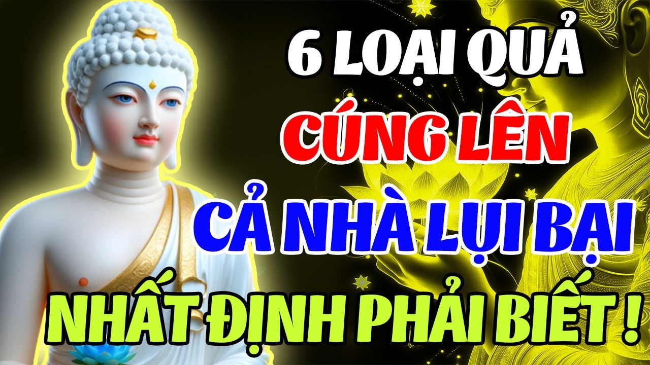 RẰM THÁNG GIÊNG: 6 Loại Quả NÊN TRÁNH Khi Thắp Hương – Hiểu Đúng Để Cúng Lễ Không Mất Phước