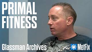 Primal Fitness: Glassman Archives @thebrokenscienceinitiative
