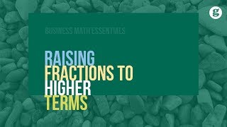 Raising Fractions to Higher Terms