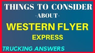 Western Flyer Express Things to Consider | Trucking Answers