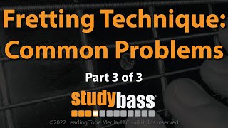 Fretting Technique: Common Problems (Part 3 of 3) | StudyBass