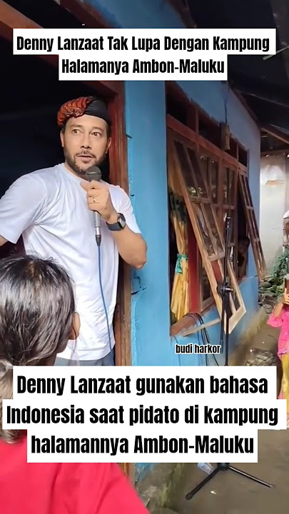 MOMENT DENNY LANDZAAT PIDATO PAKAI BAHASA INDONESIA DI DEPAN WARGA AMBON-MALUKU