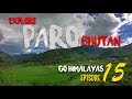 GO HIMALAYAS 2018 | EP 15 | EXPLORE PARO   BHUTAN | HOTEL PHUNSUM   PARO