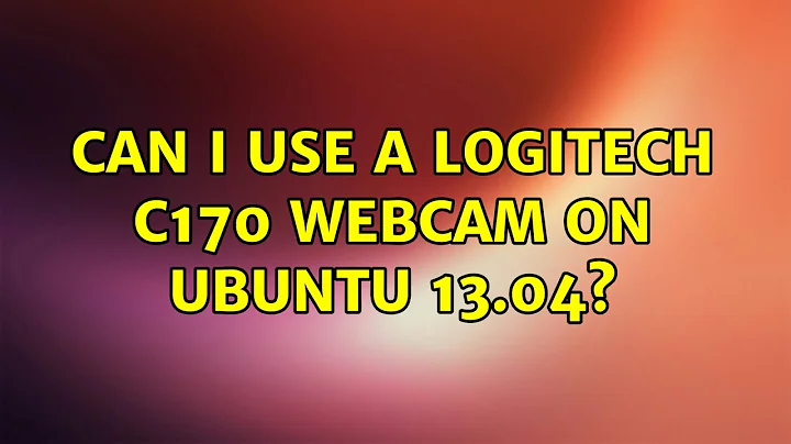 Ubuntu: Can I use a logitech C170 webcam on Ubuntu 13.04?