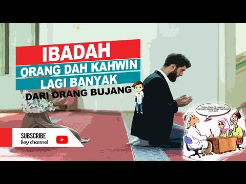 Beza pahala ibadah bagi dah kahwin dengan bujang ada beza ke?