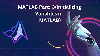 MATLAB Part :-3( Initializing Variables in MATLAB)|