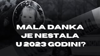 ( SOKANTNO ) Mala Danka je NESTALA u 2023 Godini? image