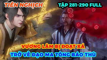 Tiên Nghịch Tập 281-290 Full | Vương Lâm Bị Đoạt Xá, Trở Về Đạo Ma Tông Báo Thù